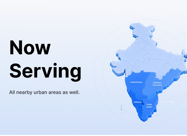 Now Serving - All nearby urban areas as well. Karnataka, Andhra Pradesh, Kerala, Tamil Nadu, Puducherry